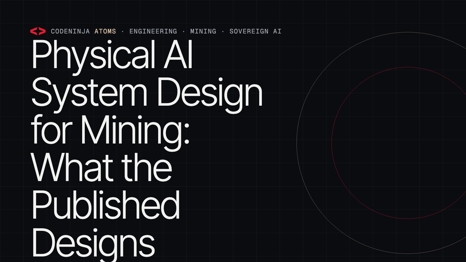 Physical AI System Design for Mining: What the Published Designs Already Answer